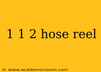 1 1 2 hose reel