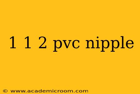 1 1 2 pvc nipple