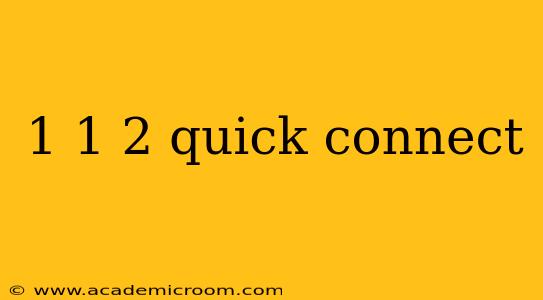 1 1 2 quick connect