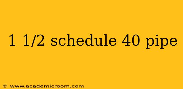 1 1/2 schedule 40 pipe