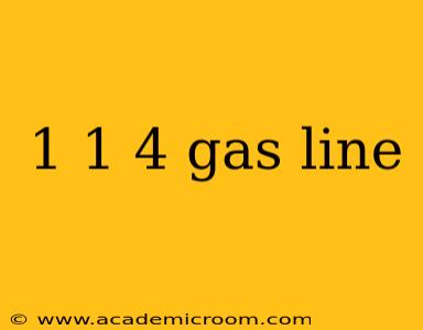 1 1 4 gas line