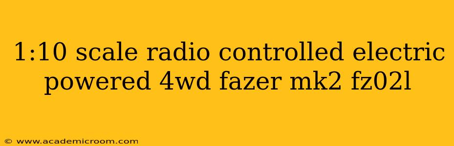 1:10 scale radio controlled electric powered 4wd fazer mk2 fz02l
