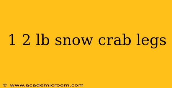 1 2 lb snow crab legs