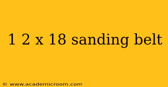 1 2 x 18 sanding belt