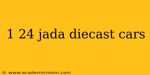 1 24 jada diecast cars