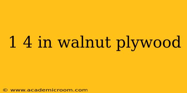 1 4 in walnut plywood