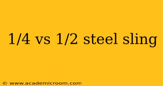 1/4 vs 1/2 steel sling