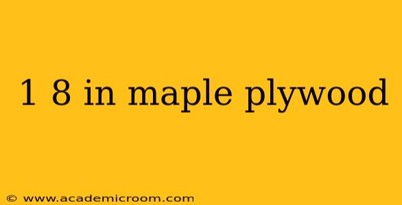 1 8 in maple plywood