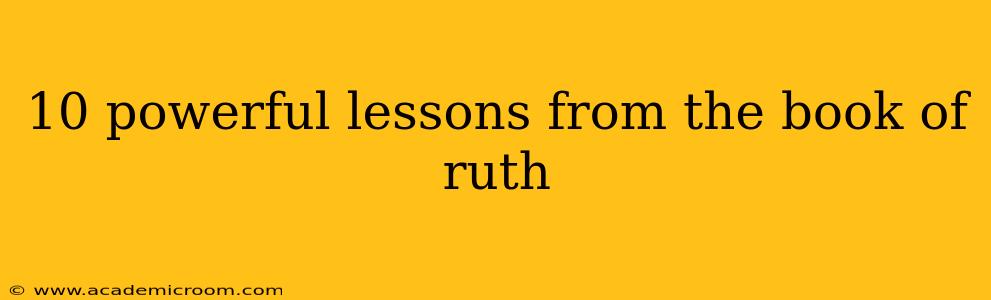 10 powerful lessons from the book of ruth