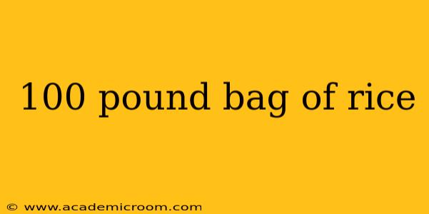 100 pound bag of rice