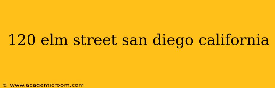 120 elm street san diego california