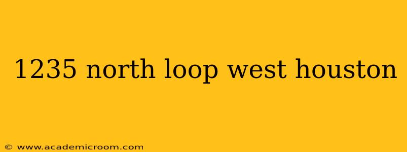 1235 north loop west houston