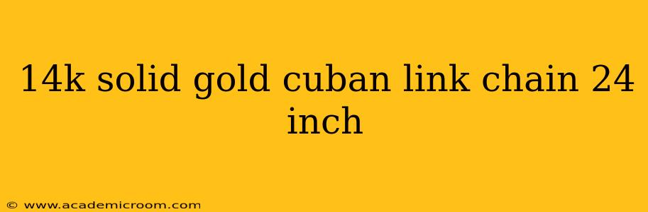 14k solid gold cuban link chain 24 inch