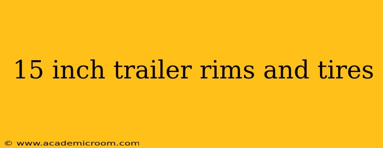 15 inch trailer rims and tires