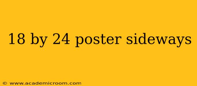 18 by 24 poster sideways