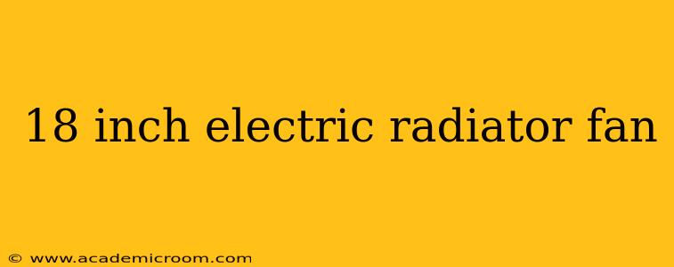 18 inch electric radiator fan