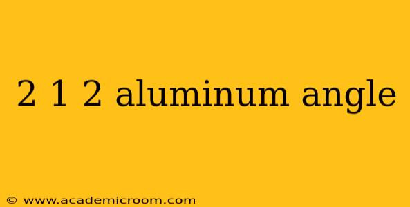 2 1 2 aluminum angle
