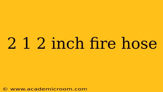 2 1 2 inch fire hose