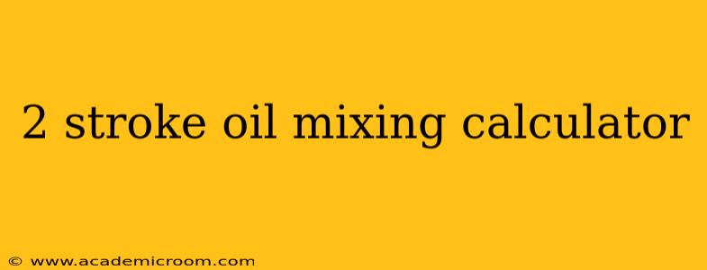2 stroke oil mixing calculator