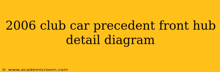 2006 club car precedent front hub detail diagram
