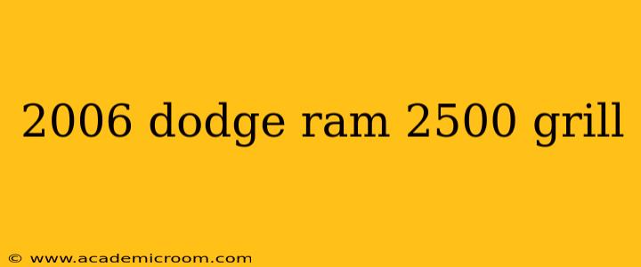 2006 dodge ram 2500 grill