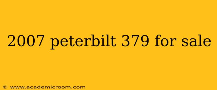 2007 peterbilt 379 for sale