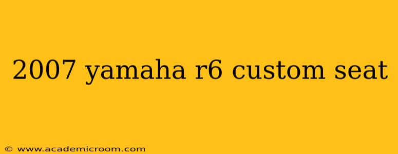 2007 yamaha r6 custom seat