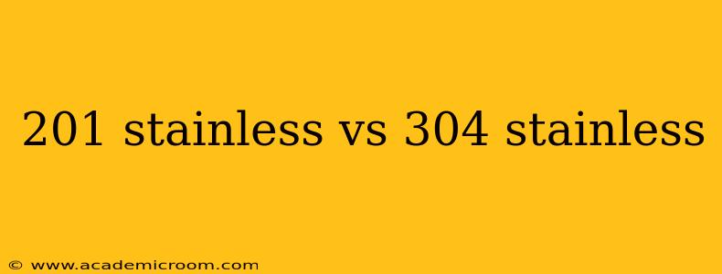 201 stainless vs 304 stainless