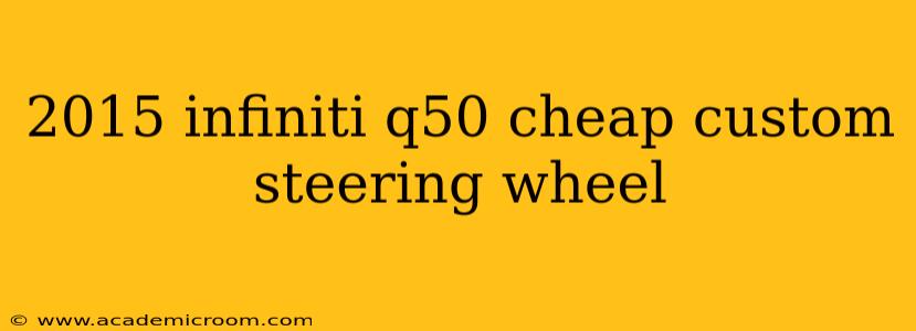 2015 infiniti q50 cheap custom steering wheel