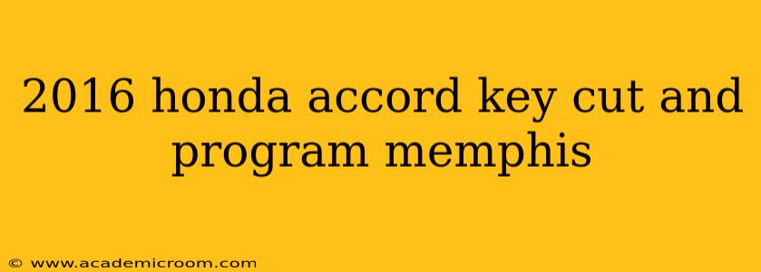 2016 honda accord key cut and program memphis
