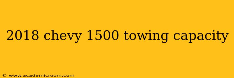2018 chevy 1500 towing capacity