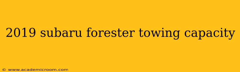 2019 subaru forester towing capacity