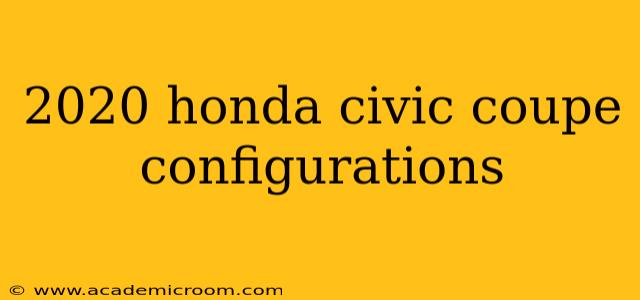 2020 honda civic coupe configurations