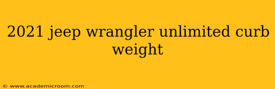 2021 jeep wrangler unlimited curb weight