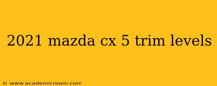 2021 mazda cx 5 trim levels