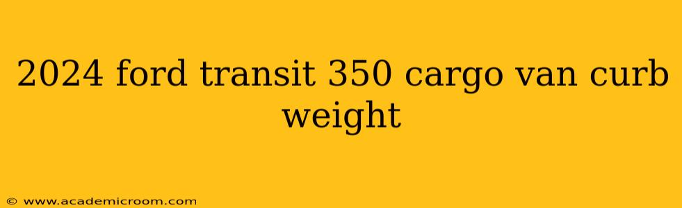 2024 ford transit 350 cargo van curb weight