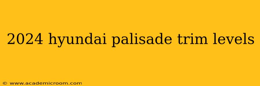 2024 hyundai palisade trim levels