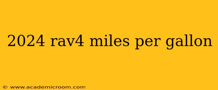 2024 rav4 miles per gallon
