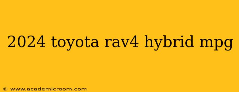 2024 toyota rav4 hybrid mpg