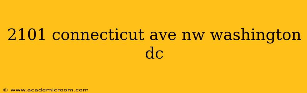 2101 connecticut ave nw washington dc