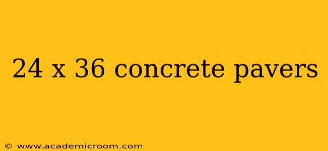24 x 36 concrete pavers