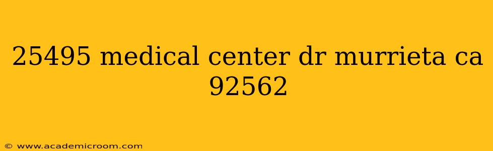 25495 medical center dr murrieta ca 92562