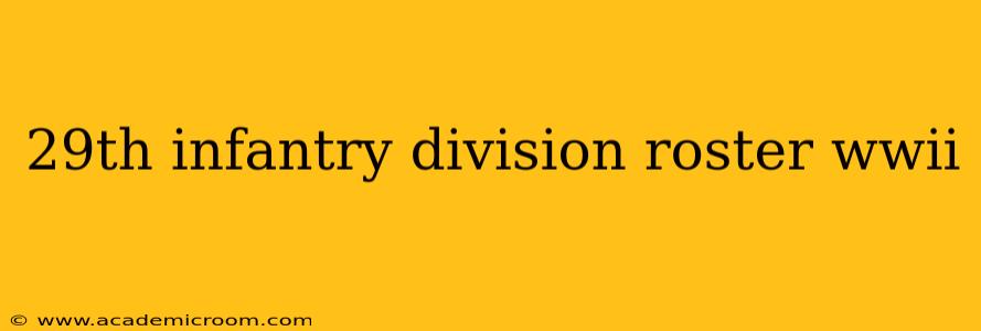 29th infantry division roster wwii