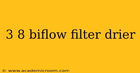 3 8 biflow filter drier
