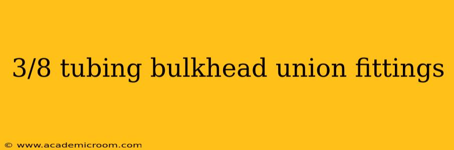 3/8 tubing bulkhead union fittings