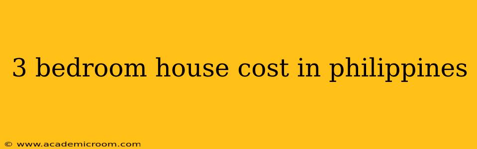 3 bedroom house cost in philippines