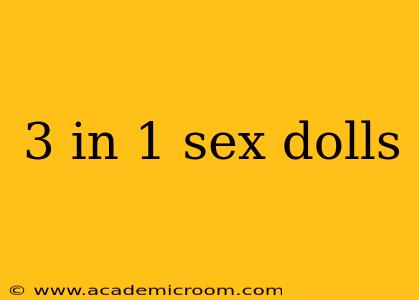 3 in 1 sex dolls