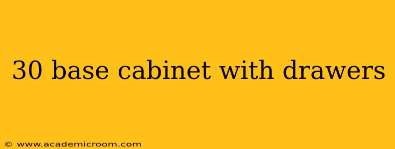 30 base cabinet with drawers