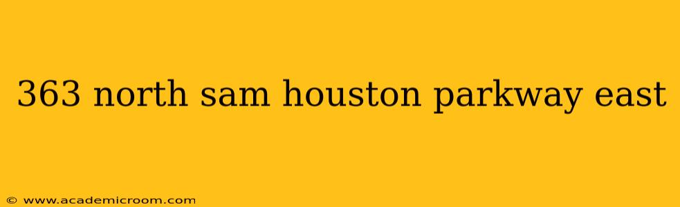 363 north sam houston parkway east