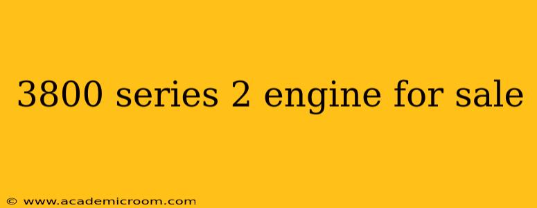 3800 series 2 engine for sale